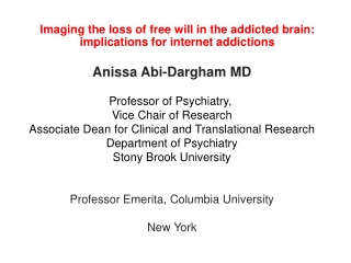 Anissa Abi-Dargham MD Professor of Psychiatry,   Vice Chair of Research