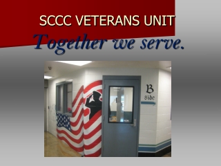 SCCC VETERANS UNIT Together we serve.