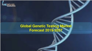 Global Genetic Testing Market | Trends, Share, Size, Analysis 2019-2027
