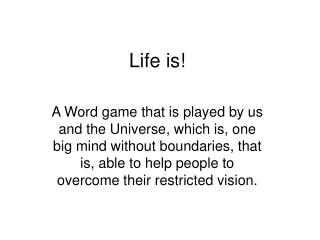 Life is!