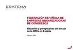 FEDERACI N ESPA OLA DE EMPRESAS ORGANIZADORAS DE CONGRESOS Situaci n y perspectivas del sector de la OPCs en Espa a F
