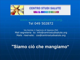 Centrostudisalute Tel 049 502872 Via Gorizia 1 Capriccio di Vigonza Pd Mail segreteria to: infocentrostudisalute Mail