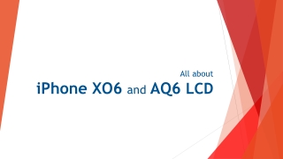 All about iPhone XO6 and AQ6 LCD Assembly Screen