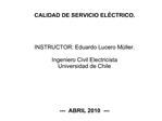 CALIDAD DE SERVICIO EL CTRICO. INSTRUCTOR: Eduardo Lucero M ller. Ingeniero Civil Electricista Universidad d