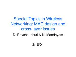 Special Topics in Wireless Networking: MAC design and cross-layer issues