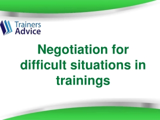 Negotiation for difficult situations in trainings