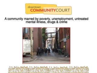 A community marred by poverty, unemployment, untreated mental illness, drugs &amp; crime