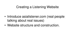 Creating a Listening Website Introduce asialistener (real people talking about real issues)