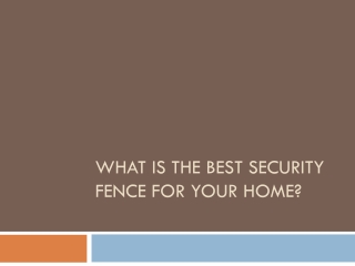 Best Security Fence For our Home