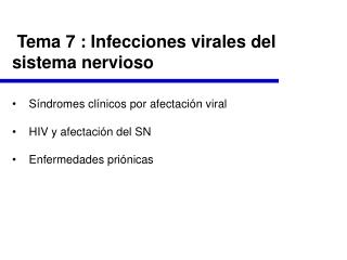Tema 7 : Infecciones virales del sistema nervioso Síndromes clínicos por afectación viral HIV y afectación del S