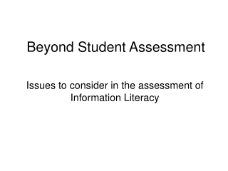 Beyond Student Assessment