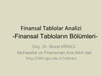 Finansal Tablolar Analizi -Finansal Tablolarin B l mleri-