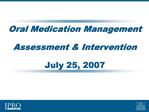 Oral Medication Management Assessment Intervention July 25, 2007