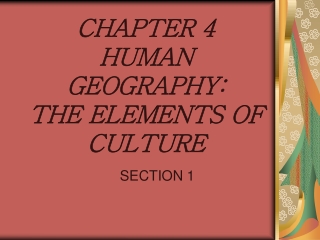 CHAPTER 4 HUMAN GEOGRAPHY: THE ELEMENTS OF CULTURE