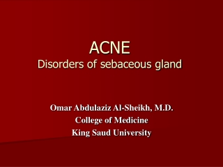 ACNE Disorders of sebaceous gland