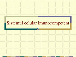 Sistemul celular imunocompetent