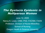 The Dystocia Epidemic in Nulliparous Women