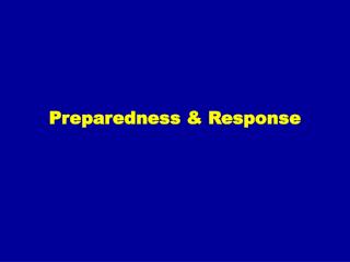 Preparedness &amp; Response