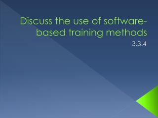 Discuss the use of software-based training methods