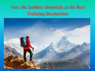 View the Endless Mountain at the Best Trekking Destination