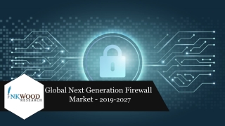 Next generation Firewall Market Feature, Size, Analysis 2019-2027