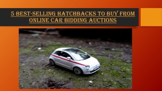 5 Best-Selling Hatchbacks to Buy from Online Car Bidding Auctions