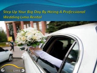 Step Up Your Big Day By Hiring A Professional Wedding Limo Rental