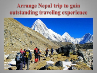 Arrange Nepal trip to gain outstanding traveling experience