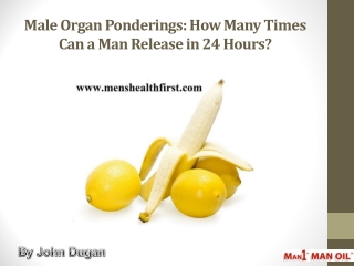 Male Organ Ponderings: How Many Times Can a Man Release in 24 Hours?