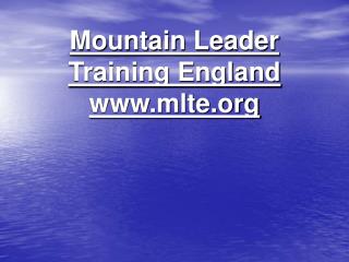 Mountain Leader Training England www.mlte.org