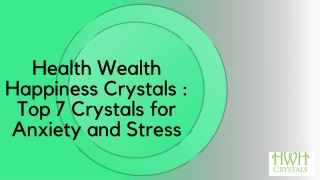 Health Wealth Happiness Crystals : Top 7 Crystals for Anxiety and Stress