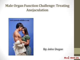 Male Organ Function Challenge: Treating Anejaculation