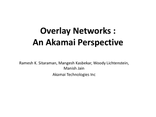 Overlay Networks : An Akamai Perspective