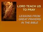 LORD TEACH US TO PRAY