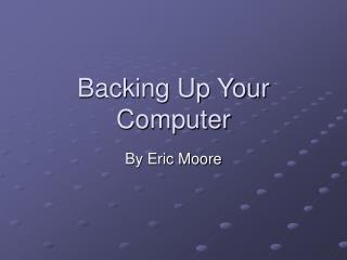Backing Up Your Computer