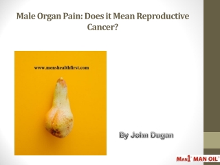 Male Organ Pain: Does it Mean Reproductive Cancer?