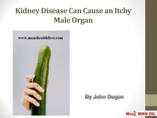 Kidney Disease Can Cause an Itchy Male Organ