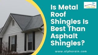 How Victorian Metal Shingles Is Better Than Asphalt?