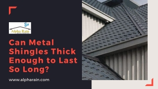 Can Metal Shingles Thick Enough to Last So Long?