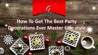 Party decorations Long Island | How To Get The Best Party Decorations Ever