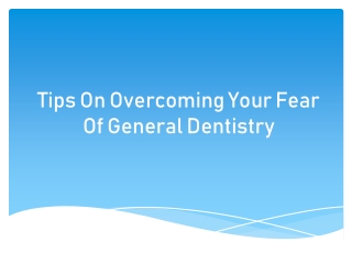 Tips On Overcoming Your Fear Of General Dentistry