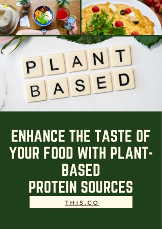 Enhance the Taste of Your Food with Plant-Based Protein Sources