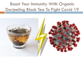 Boost Your Immunity With Organic Darjeeling Black Tea To Fight Covid 19