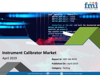 Instrument Calibrator Market Value Will Exhibit a Nominal Uptick in 2027 as Corona Virus Outbreak Prevails as a Global