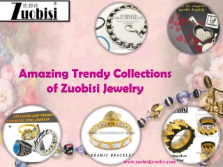 Amazing Trendy Collections of Zuobisi Jewelry