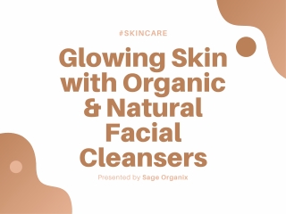 Glowing Skin with Organic & Natural Facial Cleansers