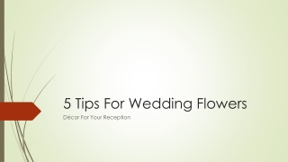 5 Tips For Wedding Flowers Décor For Your Reception