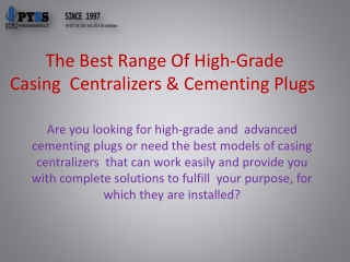 The Best Range Of High-Grade Casing  Centralizers & Cementing Plugs