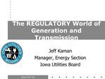 The REGULATORY World of Generation and Transmission