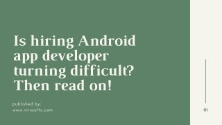 Is hiring Android app developer turning difficult? Then read on!